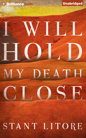 I Will Hold My Death Close by Stant Litore