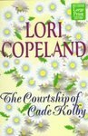 The Courtship of Cade Kolby by Lori Copeland