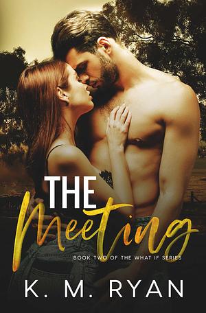 The Meeting by K.M. Ryan