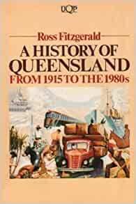 From 1915 to the Early 1980s: A History of Queensland by Ross Fitzgerald