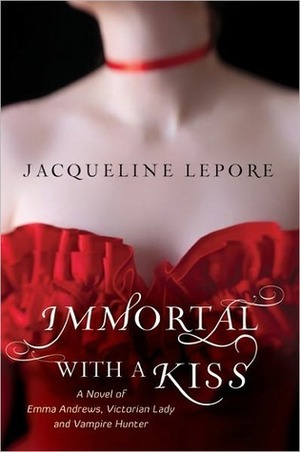 Immortal with a Kiss by Jacqueline Lepore
