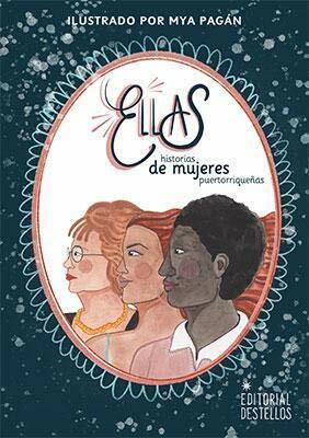 Ellas - Historias de Mujeres Puertorriqueñas by Mya Pagán Laura Rexach