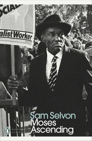 Moses Ascending by Sam Selvon