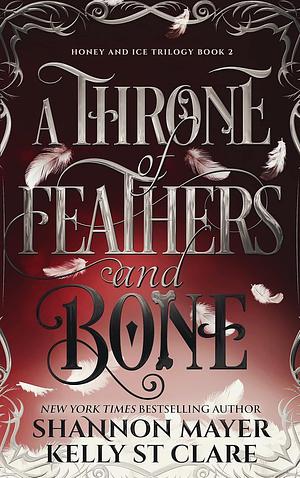 A Throne of Feathers and Bone by Kelly St. Clare, Shannon Mayer