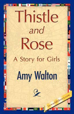 Thistle and Rose by Amy Walton, Amy Walton