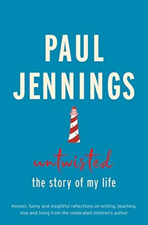Untwisted : the story of my life by Paul Jennings