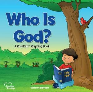 Kidz: Who Is God? Picture Book: A Rosekidz Rhyming Book by Valerie Carpenter