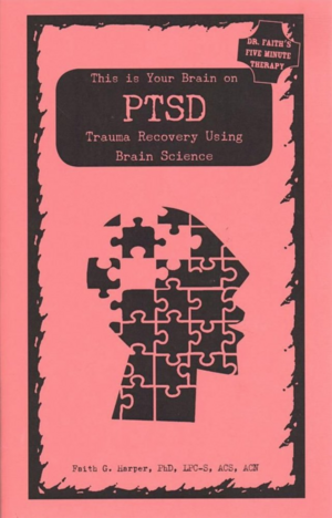 This is Your Brain on PTSD: Trauma Recovery Using Brain Science by Faith G. Harper