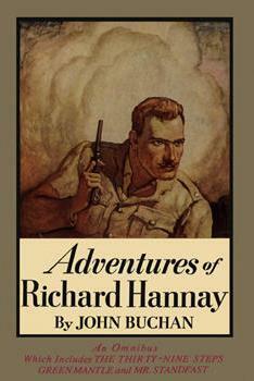 Adventures of Richard Hannay: The Thirty Nine Steps; Greenmantle; Mr. Standfast by John Buchan