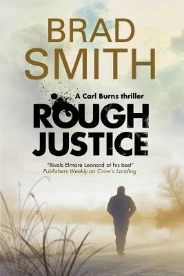 Rough Justice: A New Canadian Crime Series by Brad Smith