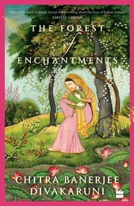 The Forest of Enchantments by Chitra Banerjee Divakaruni