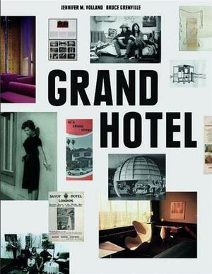 Grand Hotel: Redesigning Modern Life by Todd Gannon, Bruce Grenville, William Baker, Brad Johnson Jr.