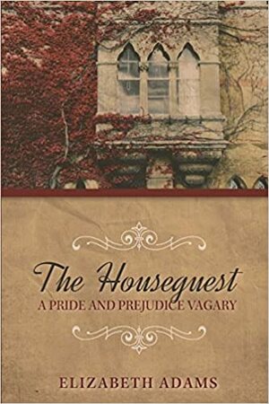 The Houseguest: A Pride and Prejudice Vagary by Elizabeth Adams