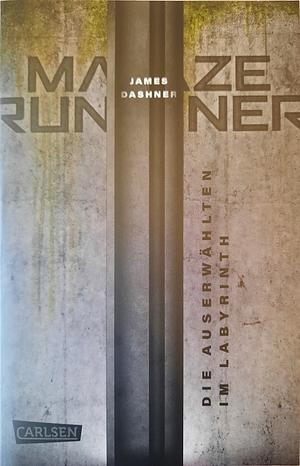 Maze Runner - Die Auserwählten im Labyrinth by James Dashner