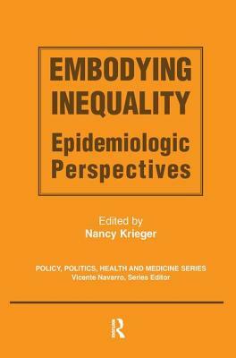 Embodying Inequality: Epidemiologic Perspectives by Nancy Krieger