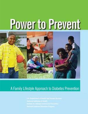 Power to Prevent: A Family Lifestyle Approach to Diabetes Prevention by National Institutes of Health, Centers for Disease Cont And Prevention, National Diabetes Program