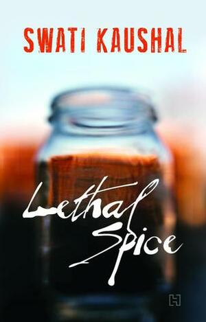 Lethal Spice by Swati Kaushal