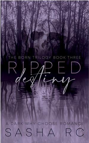 Ripped Destiny  by Sasha R.C.