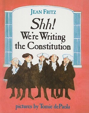 Shh! We're Writing the Constitution by Jean Fritz