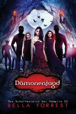 Das Schattenreich der Vampire 53: Dämonenjagd by Bella Forrest