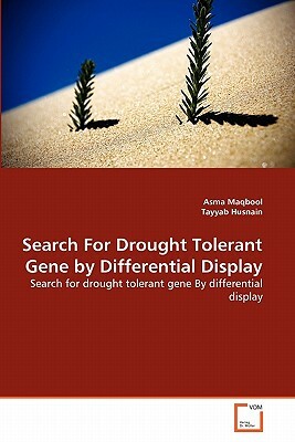 Search for Drought Tolerant Gene by Differential Display by Asma Maqbool, Tayyab Husnain