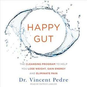 Happy Gut, Happy Life by Vincent Pedre