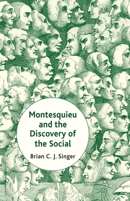 Montesquieu and the Discovery of the Social by Brian Singer