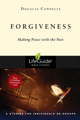 Forgiveness: Making Peace with the Past by Douglas Connelly