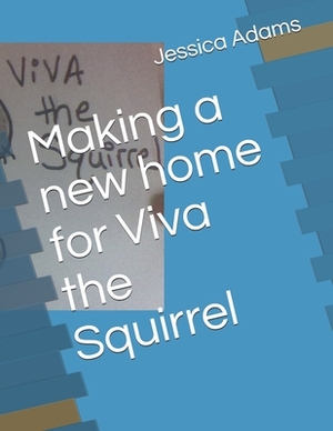 Making a new home for Viva the Squirrel by Jessica Adams