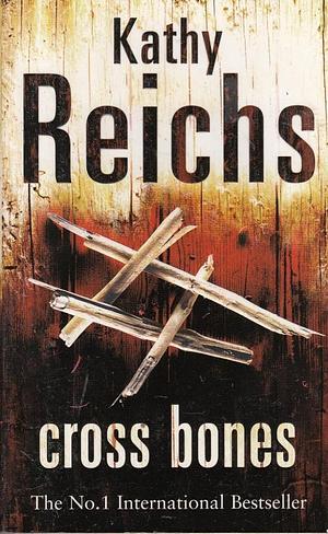 Cross Bones by Kathy Reichs