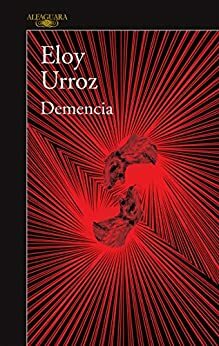 Demencia by Eloy Urroz