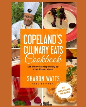 Copeland's Culinary Eats: Eat and Drink Responsibly by Sharon Watts