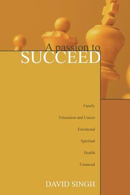 A Passion to Succeed by David Singh