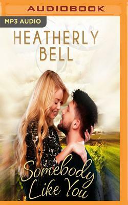 Somebody Like You by Heatherly Bell