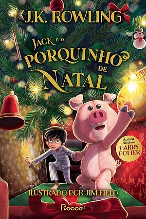 Jack e o porquinho de Natal by J.K. Rowling