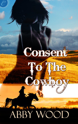 Consent to the Cowboy by Abby Wood