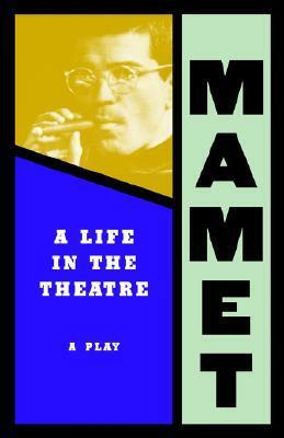 A life in the theatre: A play by David Mamet