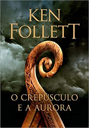 O crepúsculo e a aurora by Ken Follett