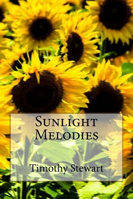 Sunlight Melodies by Timothy D. Stewart