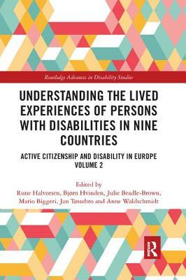 Understanding the Lived Experiences of Persons with Disabilities in Nine Countries: Active Citizenship and Disability in Europe Volume 2 by 