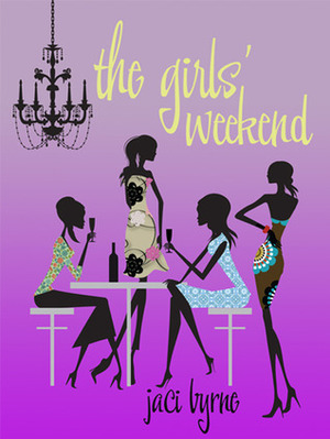 The Girls' Weekend by Jaci Byrne