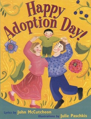 Happy Adoption Day! by John McCutcheon, Julie Paschkis