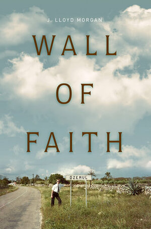 Wall of Faith by J. Lloyd Morgan