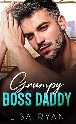 Grumpy Boss Daddy by Lisa Ryan