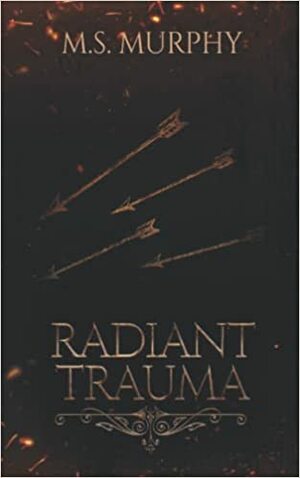 Radiant Trauma by M.S. Murray
