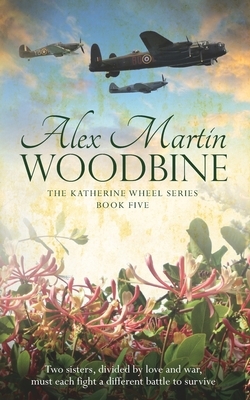 Woodbine: Book Five in The Katherine Wheel Series by Alex Martin