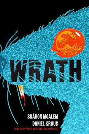 Wrath by Daniel Kraus, Sharon Moalem