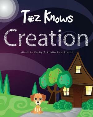 Toz Knows Creation by Kristin Lee Arnold, Mindi Jo Furby