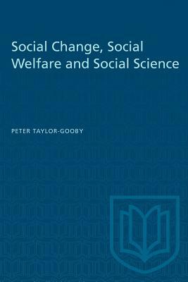 Social Change, Social Welfare and Social Science by Peter Taylor-Gooby
