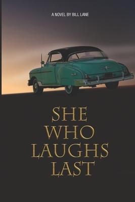 She Who Laughs Last by Bill Lane